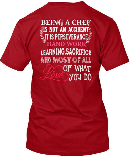 Being A Chef Is Not An Accident T Shirt, It Is Perseverance Hand Work Learning T Shirt
