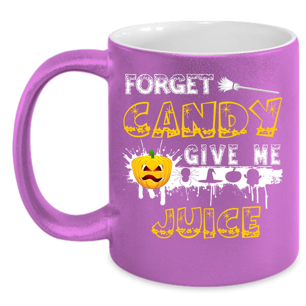 Forget Candy Give Me Juice Coffee Mug, Funny Halloween Coffee Cup