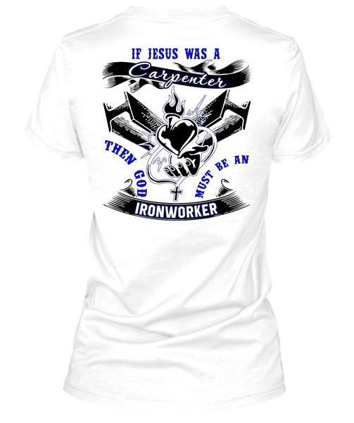 God Must Be An Ironworker T Shirt, I Love Ironworker T Shirt