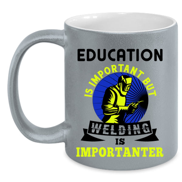 Welding Is Importanter Coffee Mug, Education Is Important Accent Mug