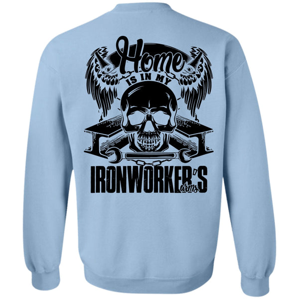 I Love Ironworker T Shirt, Home Is In My Ironworker's Arms Sweatshirt