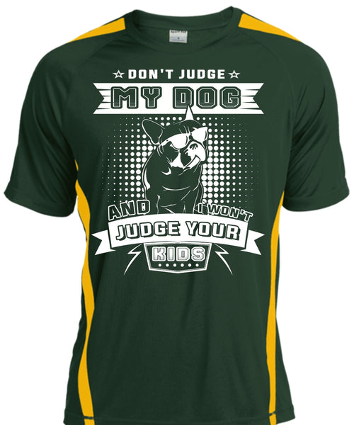 Don't Judge My Dog And I Won't Judge Your Kids T Shirt, Love T Shirt