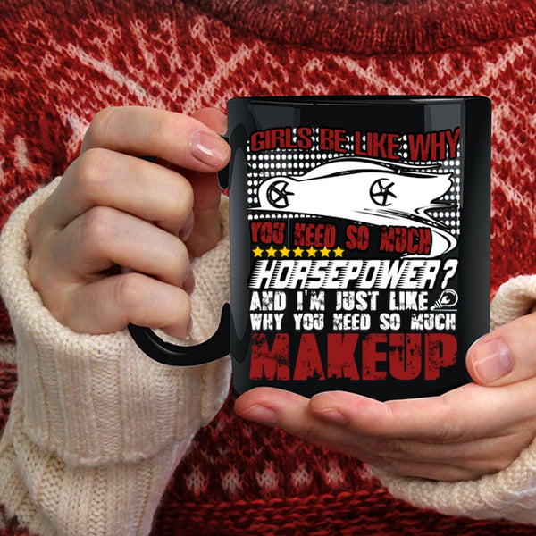 Girls Be Like Why You Need So Much Coffee Mug, Funny Mechanics Coffee Cup