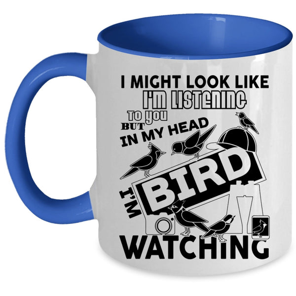 Cool Birds Coffee Mug, In My Head I'm Bird Watching Accent Mug