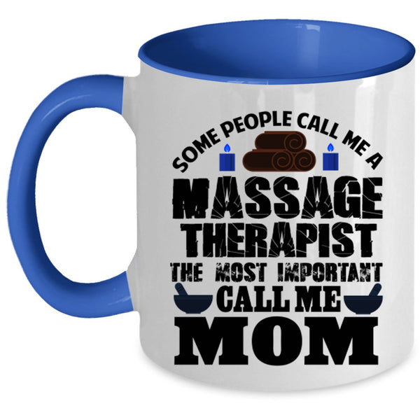 Call Me Mom Coffee Mug, Call Me A Massage Therapist Accent Mug