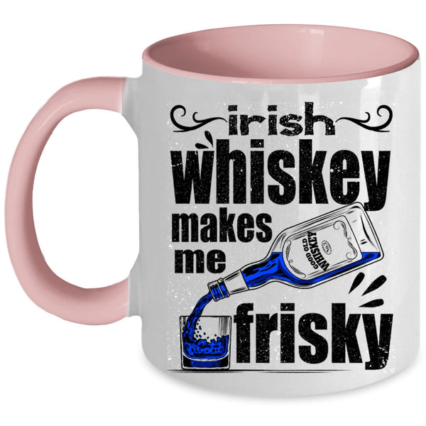 Funny Wine Coffee Mug, Irish Whiskey Makes Me Frisky Accent Mug