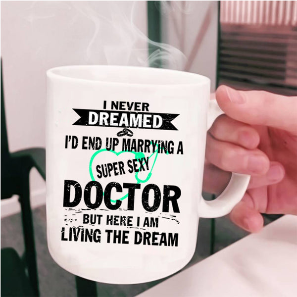 I Love Doctor Coffee Mug, I'd End Up Marrying A Doctor Cup