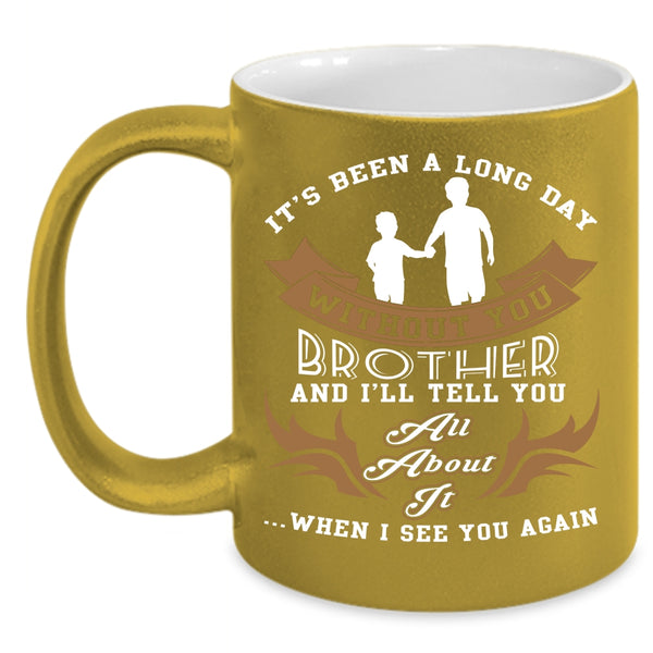 Ot's Been A Long Day Without Brother Coffee Mug, Cute Brother Coffee Cup