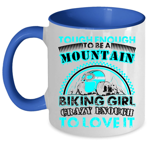 I Love It Coffee Mug, Tough Enough To Be A Mountain Biking Girl Accent Mug