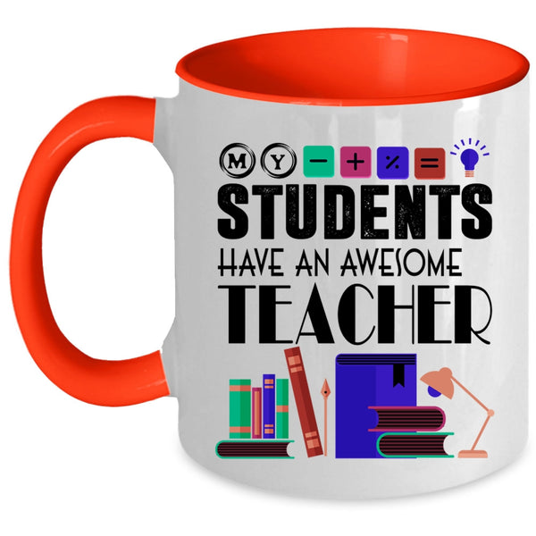 Awesome Teacher Coffee Mug, My Students Have An Awesome Teacher Accent Mug