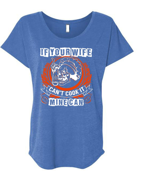 If You Wife Can't Cook It Mine Can T Shirt, Being A Chef T Shirt, Cool Shirt (Ladies' Triblend Dolman Sleeve)