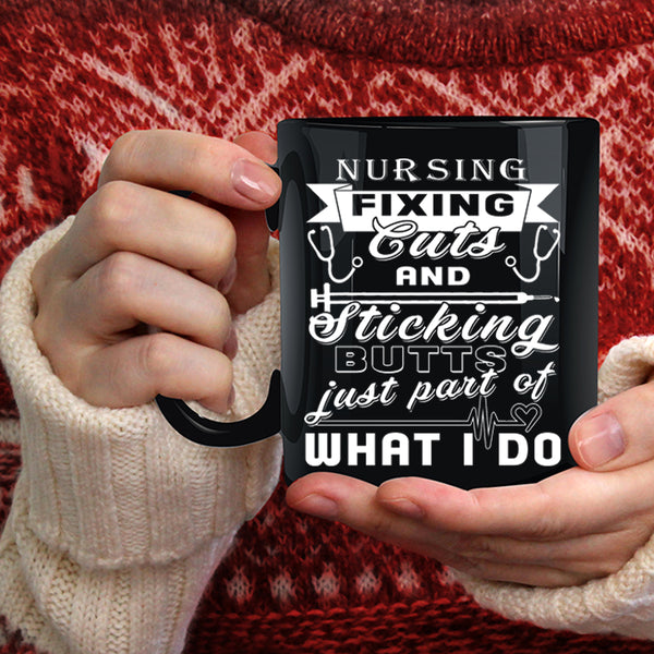 Nursing Fixing Cuts Coffee Mug, Cool Gift For Nurses Coffee Cup