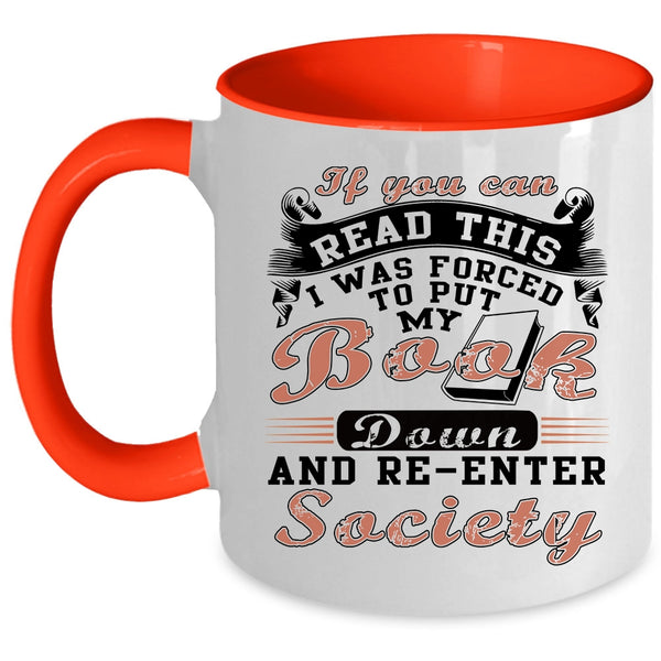 I was Forced To Put My Book Down Coffee Mug, If You Can Read This Accent Mug