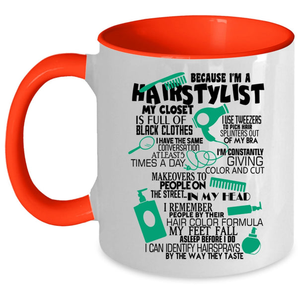 Lovely Hairstylist Coffee Mug, Because I'm A Hairstylist Accent Mug