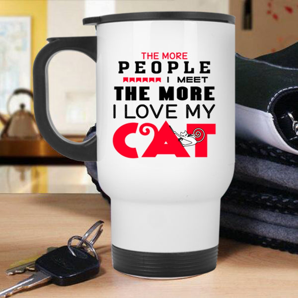 Cute Cats Travel Mug, The More People I Meet I Love My Cat Mug