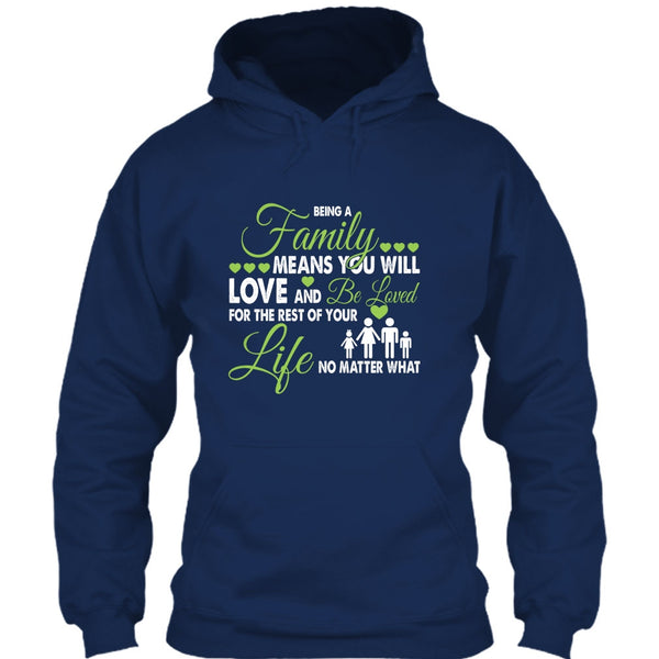 Being A Family Means You Will Love And Be Loved T Shirt, For The Rest Of Your Life No Matter What T Shirt
