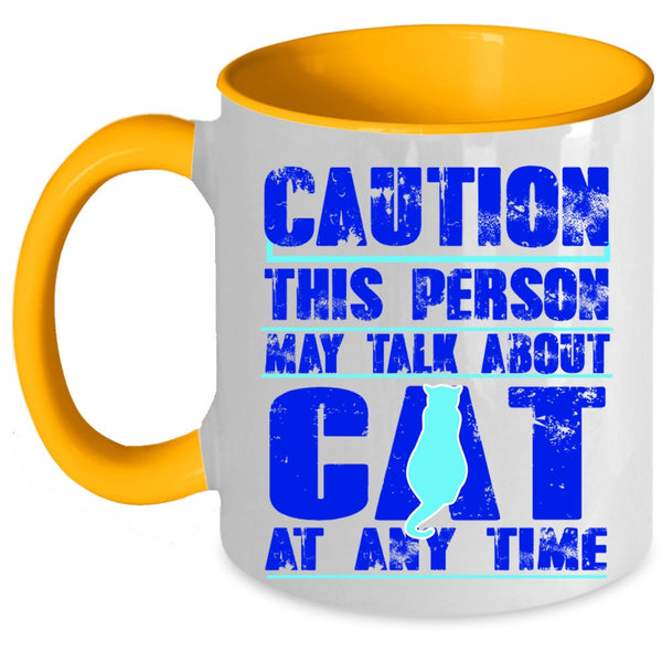 Cat Lover Coffee Mug, This Person May Talk About Cat At Any Time Accent Mug