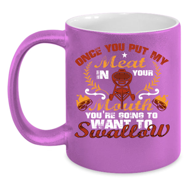Once You Put My Meat In Your Mouth Coffee Mug, Cool Camping Coffee Cup