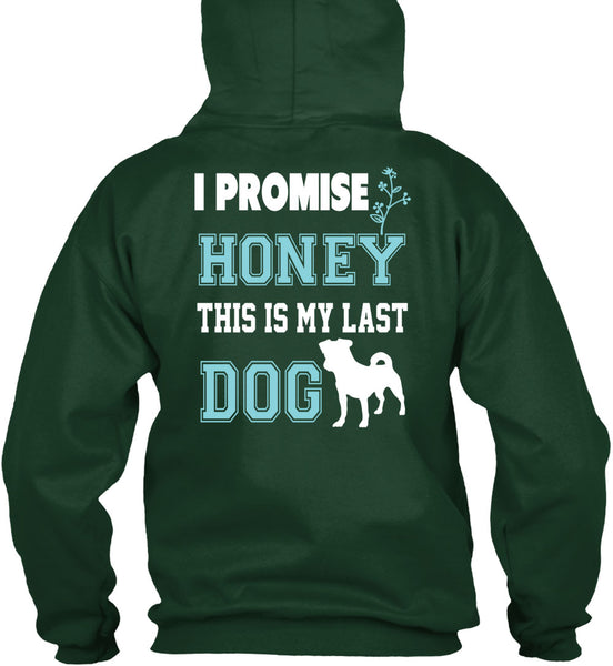 I Promise Honey This My Last Dog T Shirt, I Love Dog T Shirt