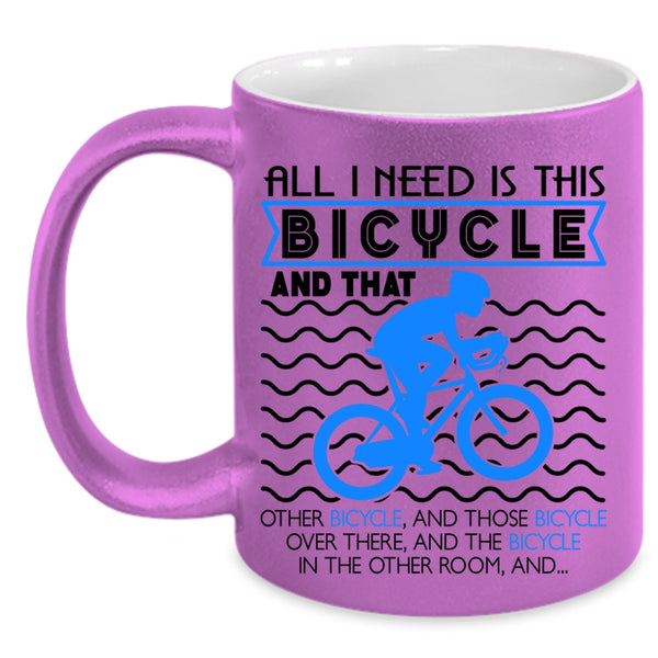I Love Bicycle Coffee Mug, All I Need Is This Bicycle Accent Mug