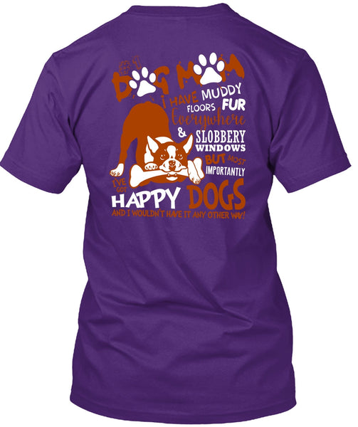 Dog Mom I Have Muddy Floor T Shirt, I've Got Happy Dogs T Shirt