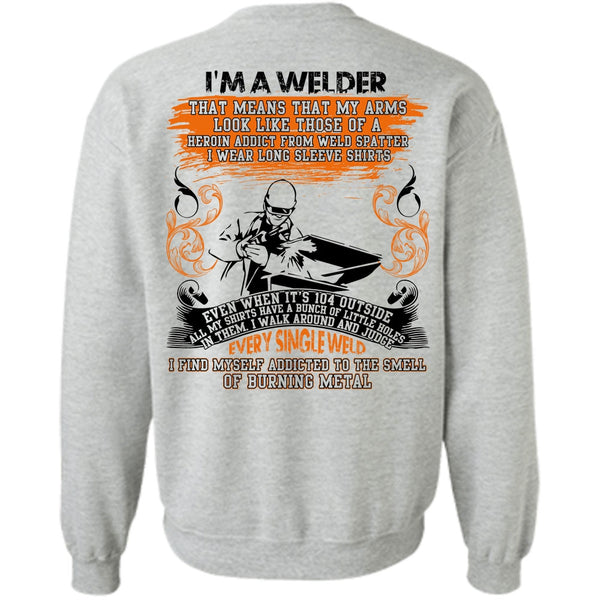 Every Single Weld T Shirt, I Am A Welder Sweatshirt