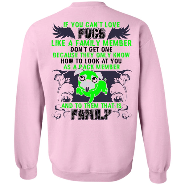 I Love Pug T Shirt, You Can't Love Pugs Sweatshirt