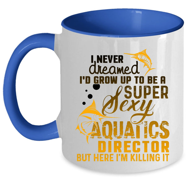 Cool Aquatics Director Coffee Mug, I'd Grow Up To Be An Aquatics Director Accent Mug