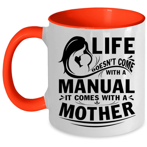 Cool Mother Coffee Mug, Life Doesn't Come With A Manual Accent Mug