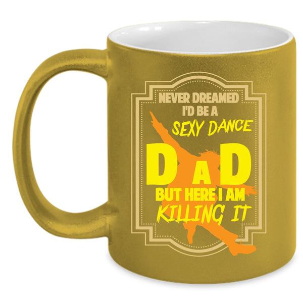 I'd Be A Dance Dad Coffee Mug, Cool Gift For Dance Dad Coffee Cup