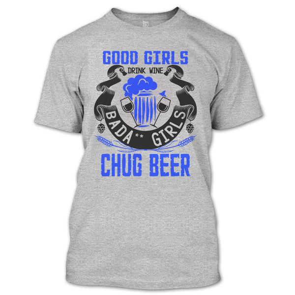 Good Girls Drink Wine T Shirt, Coolest Beer Drinker T Shirt