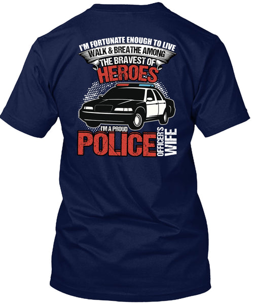 I'm A Proud Police Officer's Wife T Shirt, Being A Police T Shirt