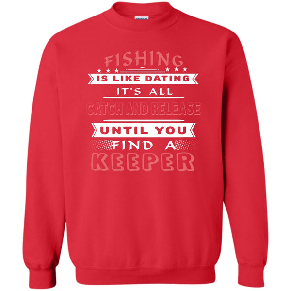 It’s All Catch And Release Until You Find A Keeper T Shirt, Coolest Fisherman Sweatshirt