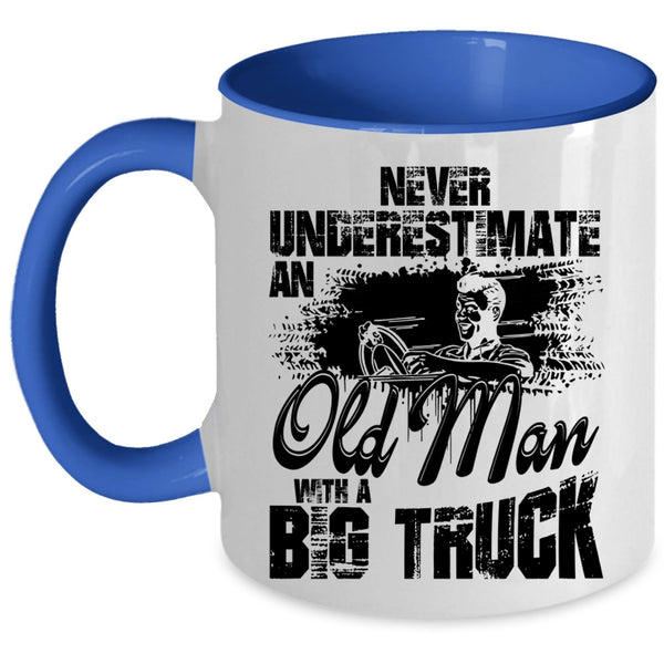 Cool Gift For Grandpa Coffee Mug, An Old Man With A Big Truck Accent Mug