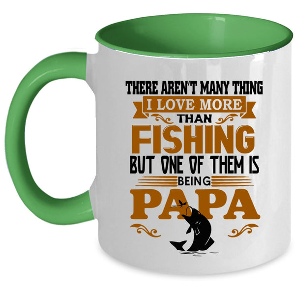One Of Them Is Being Papa Coffee Mug, I Love More Than Fishing Accent Mug