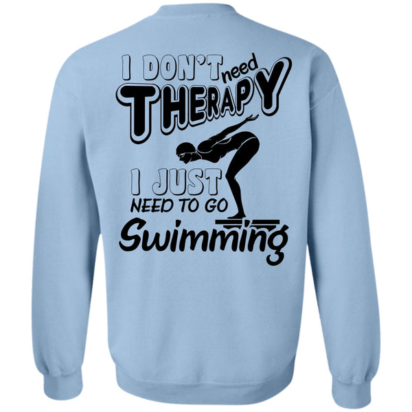 Being A Swimming T Shirt, I Don't Need Therapy Sweatshirt