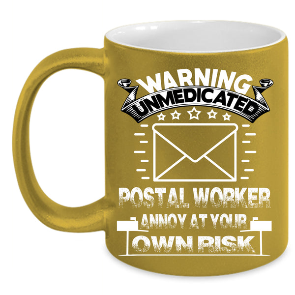 Warning Unmedicated Postal Worker Coffee Mug, Cool Coffee Cup