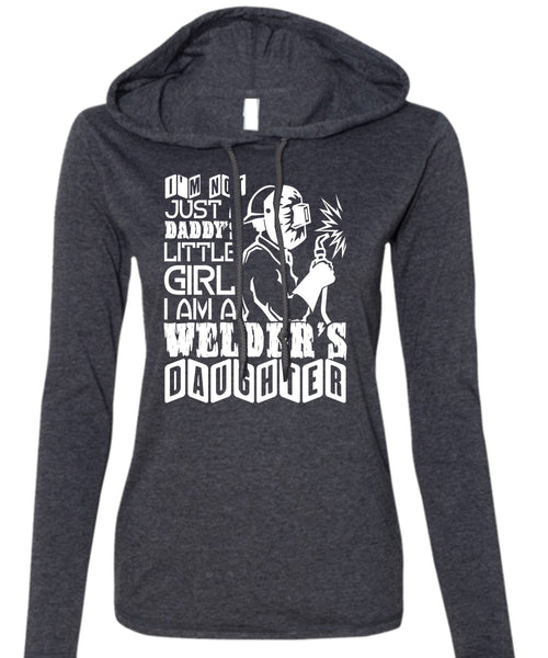 I Am A Welder's Daughter T Shirt, Daddy's Little Girl T Shirt (Anvil Ladies Ringspun Hooded)