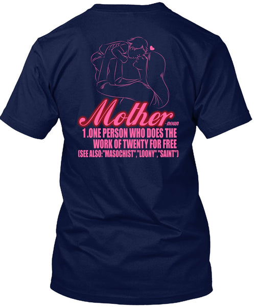 Mother One Person Who Does The Work T Shirt, Being A Mom T Shirt