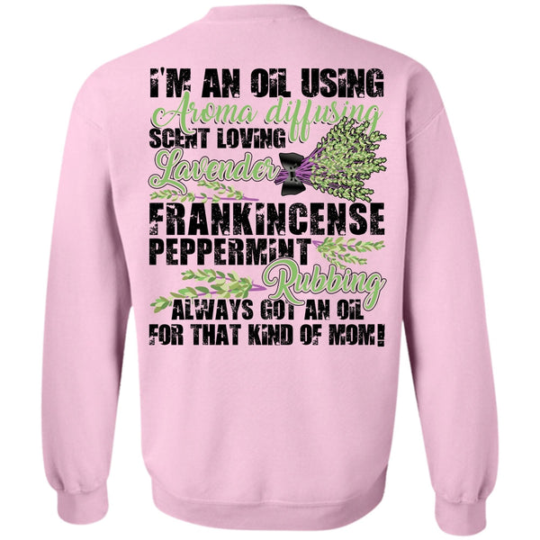 Being A Lady T Shirt, I'm An Oil Using Aroma Sweatshirt