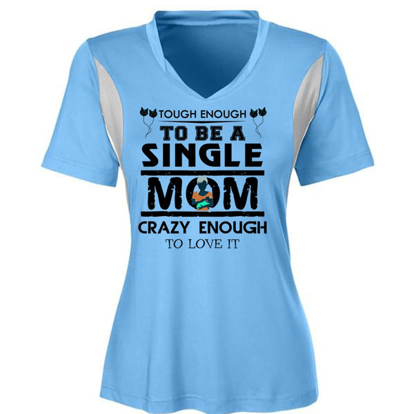 Tough Enough To Be A Single Mom Crazy Enough To Love It T Shirt, Mother's Day T Shirt