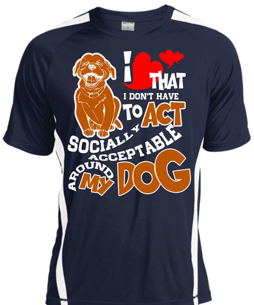 Acceptable Around My Dog T Shirt, My Favorite T Shirt, Cool Shirt