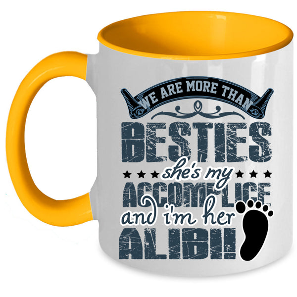 She's My Accomplice Coffee Mug, We Are More Than Besties Accent Mug