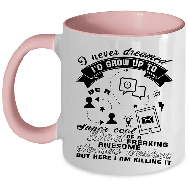Daddy Coffee Mug, I'd Grow Up To Be A Dad Of A Social Worker Accent Mug