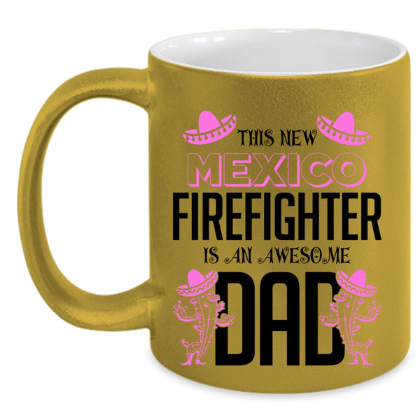 Awesome Dad Coffee Mug, This New Mexico Firefighter Accent Mug