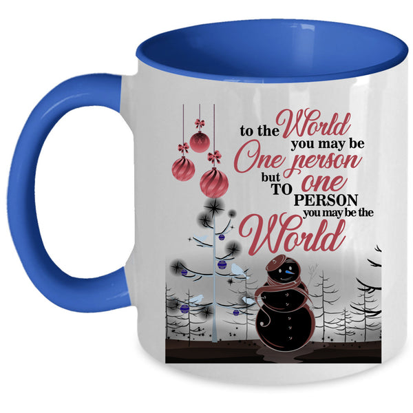 To One Person You May Be The World Coffee Mug, Cute Christmas Accent Mug