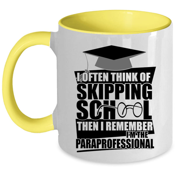 I'm The Paraprofessional Coffee Mug, I Often Think Of Skipping School Accent Mug