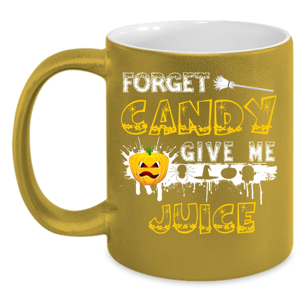 Forget Candy Give Me Juice Coffee Mug, Funny Halloween Coffee Cup
