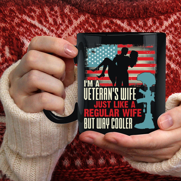 I'm A Veteran's Wife Coffee Mug, Just Like A Regular Wife But Way Cooler Coffee Cup