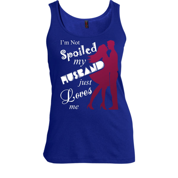 I'm Not Spoiled T Shirt, My Husband Just Loves Me T Shirt, Cool T Shirt